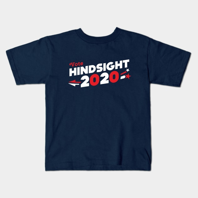 Hindsight 2020 Kids T-Shirt by dumbshirts